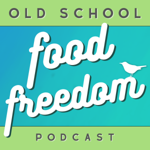 Old School Food Freedom